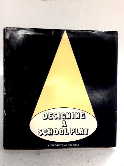 Designing a School Play By Peter Chilver and Eric Jones
