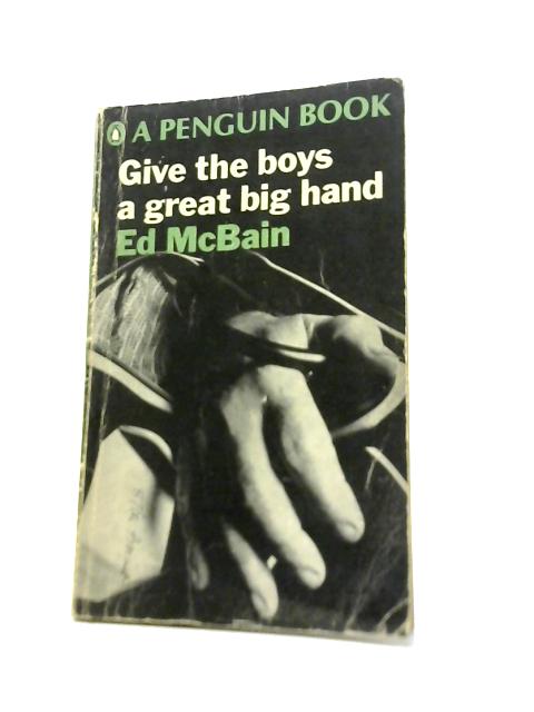 Give The Boys A Great Big Hand By Ed McBain