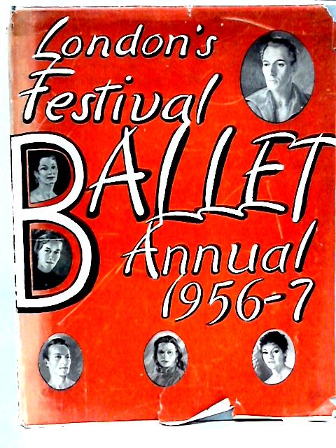 London's Festival Ballet Annual 1956 - 1957 By A. George Hall