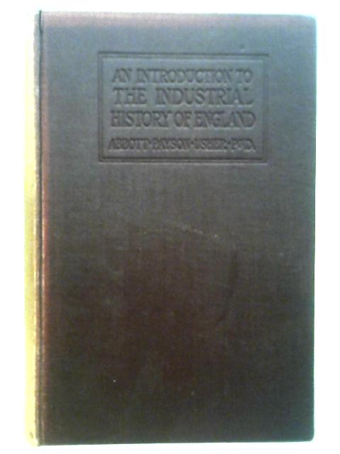 An Introduction To The Industrial History Of England By Abbott Payson Usher