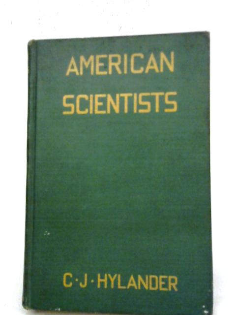 American Scientists By Clarence J Hylander