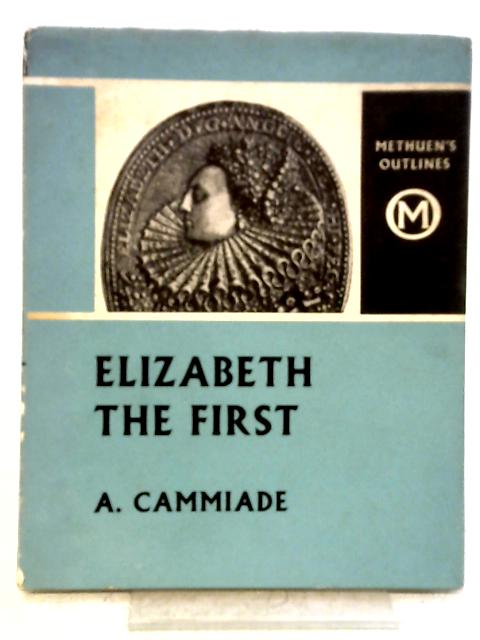 Elizabeth the First. By Cammiade Audrey