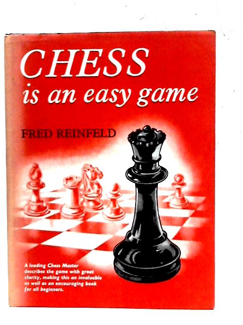 Chess is an Easy Game von Fred Reinfeld