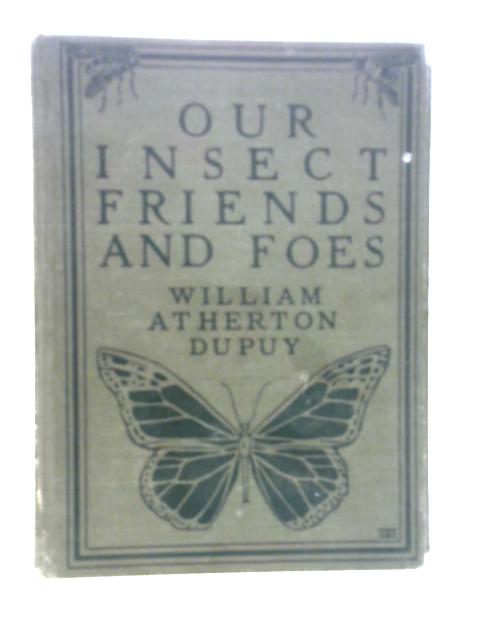 Our Insect Friends and Foes By W. A. Dupuy