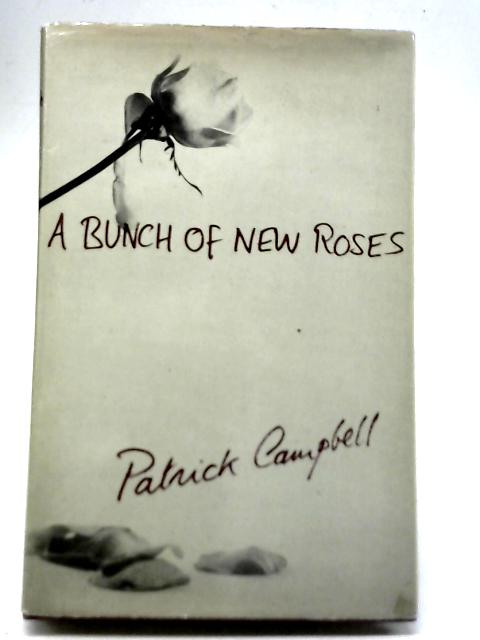 A Bunch of New Roses By P Campbell