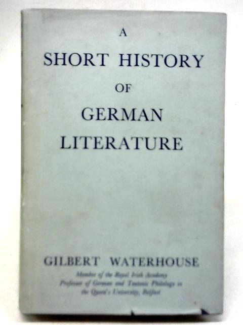 A Short History of German Literature By Gilbert Waterhouse