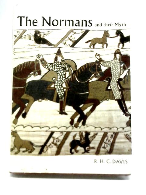 The Normans and Their Myths von R. H. C. Davis
