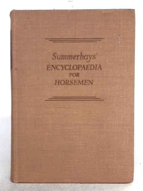 Summerhays' Encyclopaedia for Horsemen By R.S. Summerhays