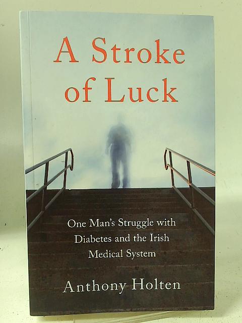 A Stroke of Luck By Anthony Holten