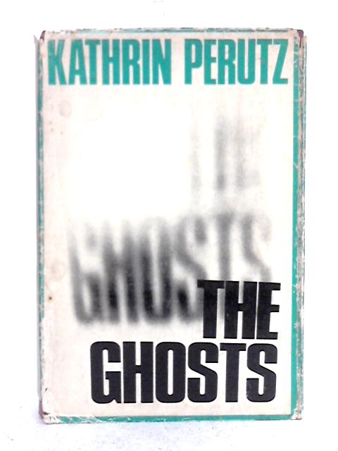 The Ghosts By Kathrin Perutz