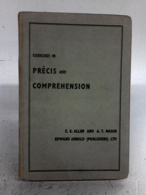 Exercises in Precis and Comprehension By E.E. Allen and A.T. Mason.