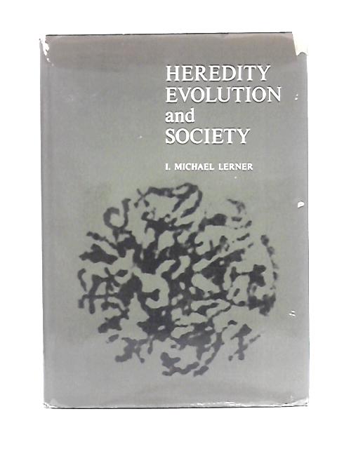 Heredity Evolution and Society By I. Michael Lerner