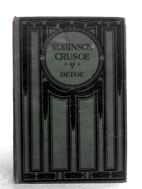 The Life and Adventures of Robinson Crusoe By Daniel Defoe