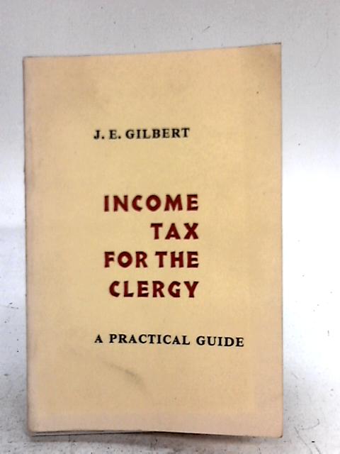 Income Tax For The Clergy par J.E. Gilbert