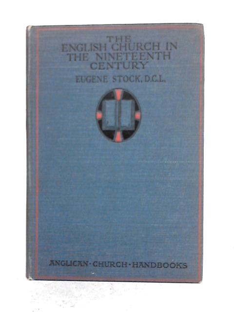 The English Catholic Church in the Nineteenth Century By Eugene Stock