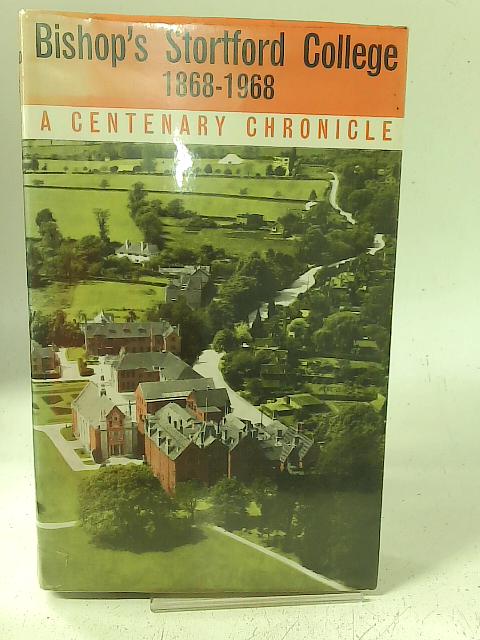 Bishop's Stortford College 1868 - 1968 par J. Morley & N. Monk-Jones