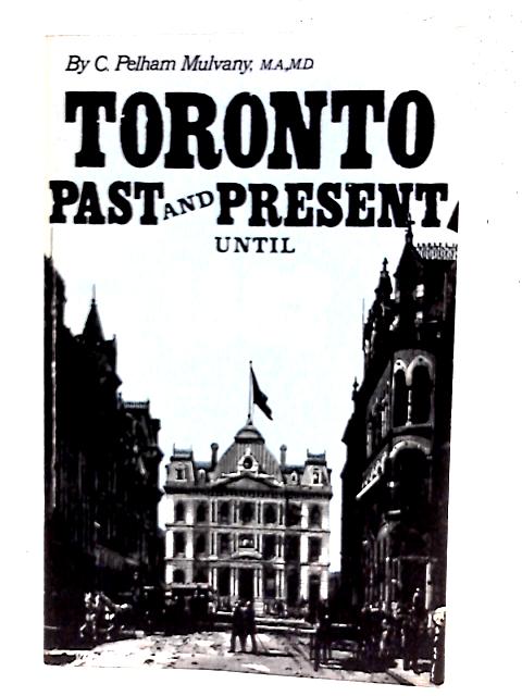 Toronto : Past and Present : A Handbook of the City By C. P Mulvany
