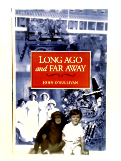 Long Ago and Far Away By John O'Sullivan