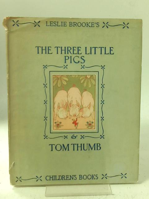 The Three Little Pigs and Tom Thumb, Leslie Brooke's Children's Book 1 By Leslie Brooke