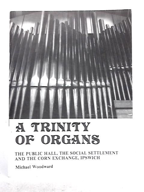 A Trinity of Organs By Michael Woodward