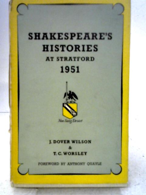 Shakespeare's Histories at Stratford, 1951 By J. Dover Wilson & T. C. Worsley