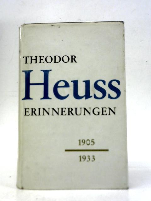 Erinnerungen: 1905-1933. By Theodor Heuss