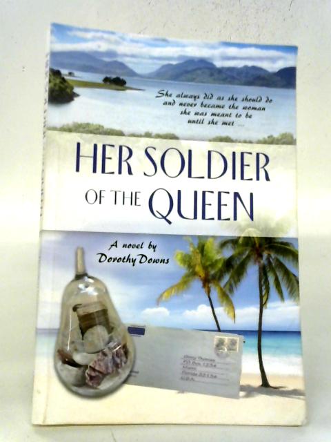 Her Soldier Of The Queen By Dorothy Downs