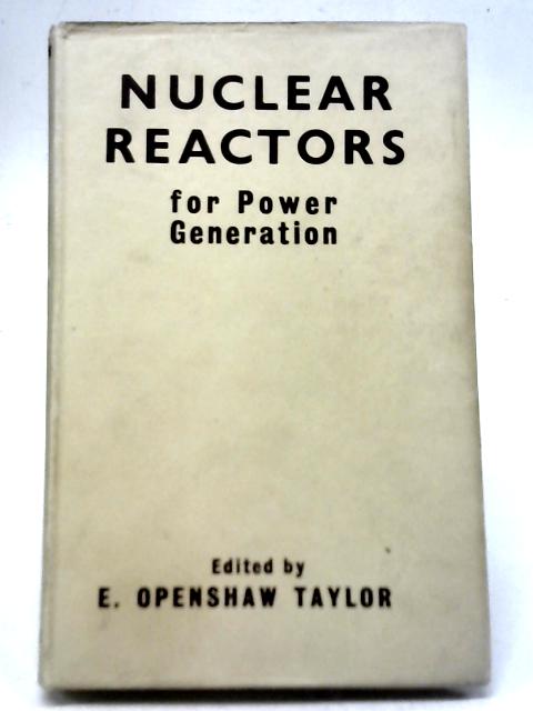 Nuclear Reactors for Power Generation von E. Openshaw Taylor