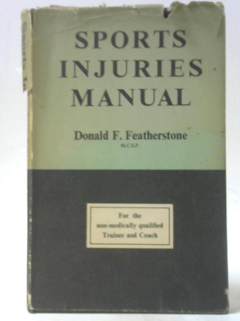 Sports Injuries Manual for Trainers and Coaches By Donald F Featherstone
