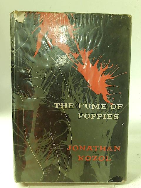 The Fume of Poppies By Jonathan Kozol