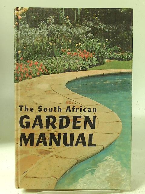 The South African Garden Manual - A Compendium Of Garden Practice Under South African Conditions By Unstated