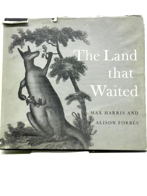 The Land That Waited By Max Harris & Alison Forbes