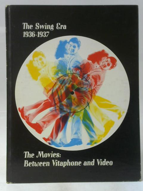 The Swing Era: 1936-1937: The Movies: Between Vitaphone And Video von George G Daniels (ed.)