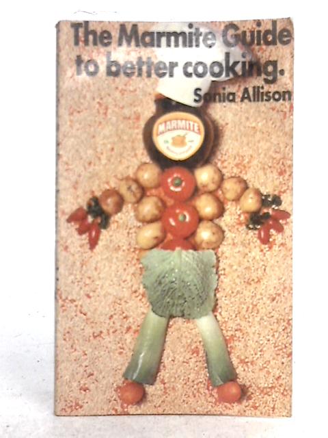 Marmite Guide to Better Cooking By Sonia Allison