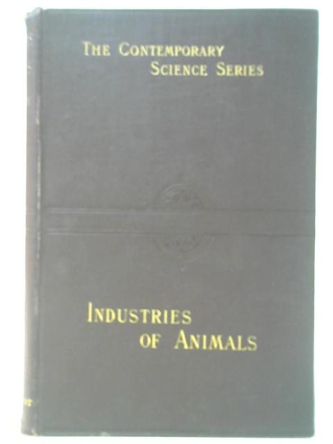The Industries of Animals von Frederic Houssay