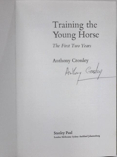 Training The Young Horse: The First Two Years By Anthony Crossley