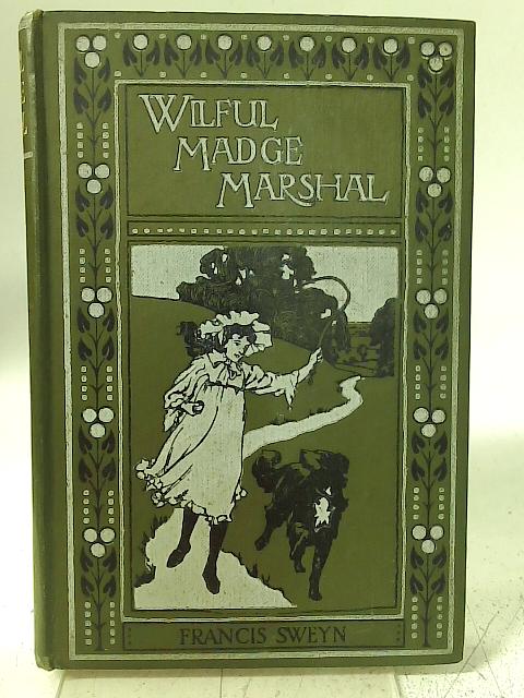 Wilful Madge Marshall By Francis Sweyn