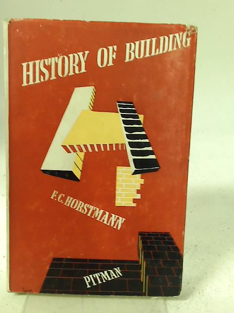 History of Building (Volume 1) By F C Horstmann