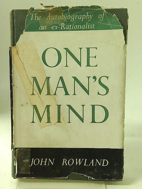 One Man's Mind: An Autobiographical Record By J Rowland