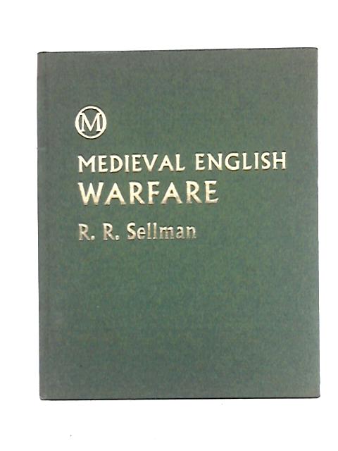 Medieval English Warfare By R.R. Sellman