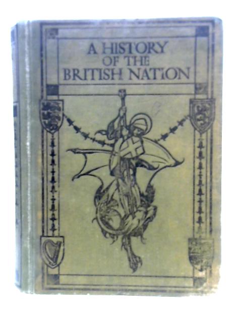 A History of the British Nation from the Earliest Times to the Present Day. By A.D. Innes