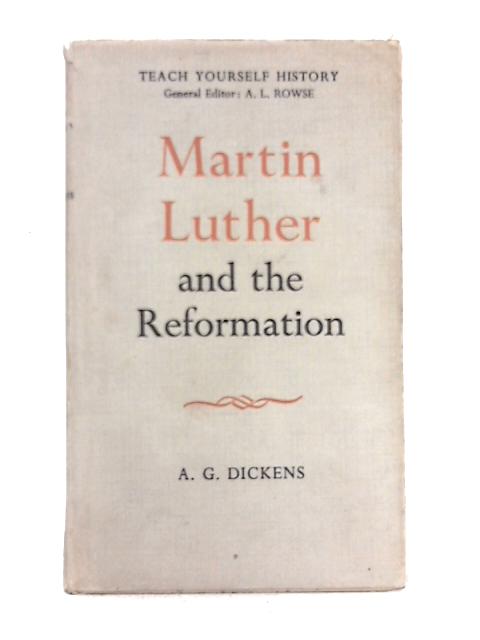 Martin Luther and the Reformation von A.G. Dickens