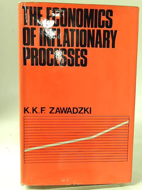 The Economics of Inflationary Processes By K. K. F. Zawadzki