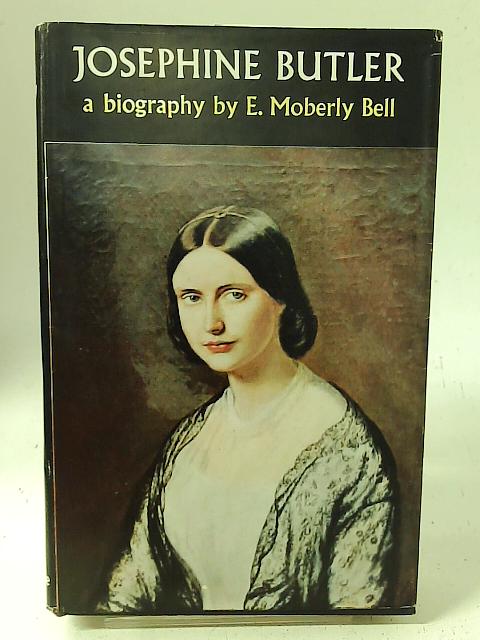 Josephine Butler: Flame of Fire By E. Moberly Bell