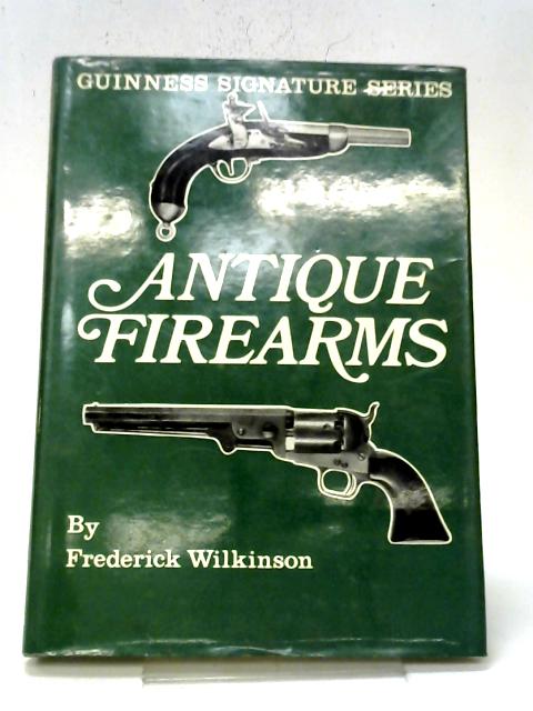 Antique Firearms: Nos. 1-16 in 1v By Frederick Wilkinson