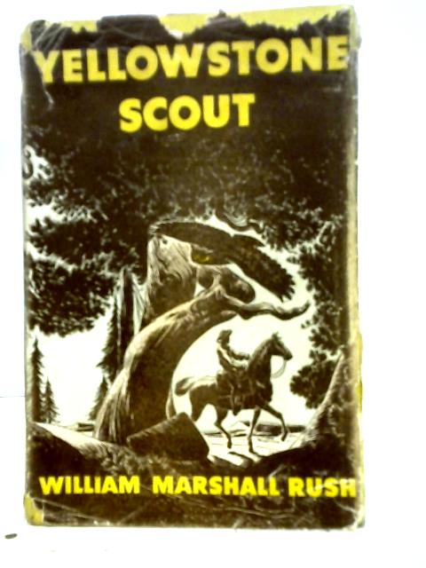 Yellowstone Scout By W. Marshall Rush