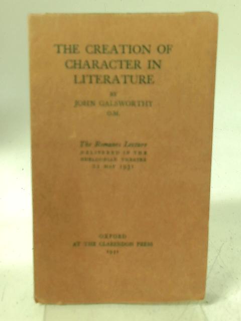 The Creation of Character in Literature By John Galsworthy