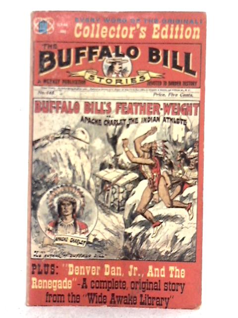 Buffalo Bill's Feather-Weight, and Denver Dan & the Renegade By Unstated