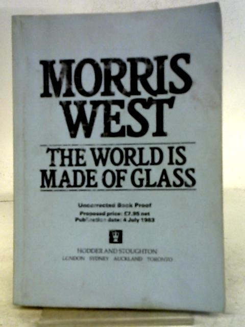 The World is Made of Glass - English Uncorrected Proof Copy By Morris West