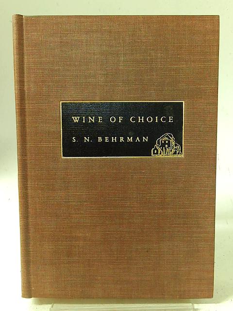 Wine of choice: A comedy in three acts By Samuel Nathaniel Behrman